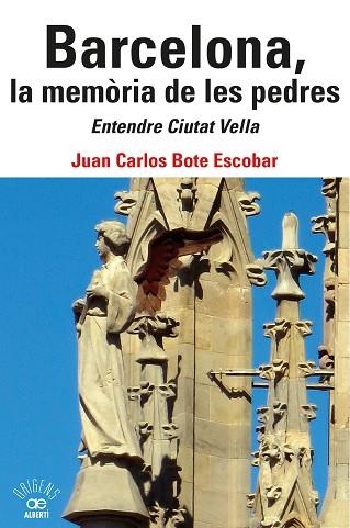 BARCELONA LA MEMÒRIA DE LES PEDRES. ENTENDRE CIUTAT VELLA | 9788472461802 | JUAN CARLOS BOTE ESCOBAR