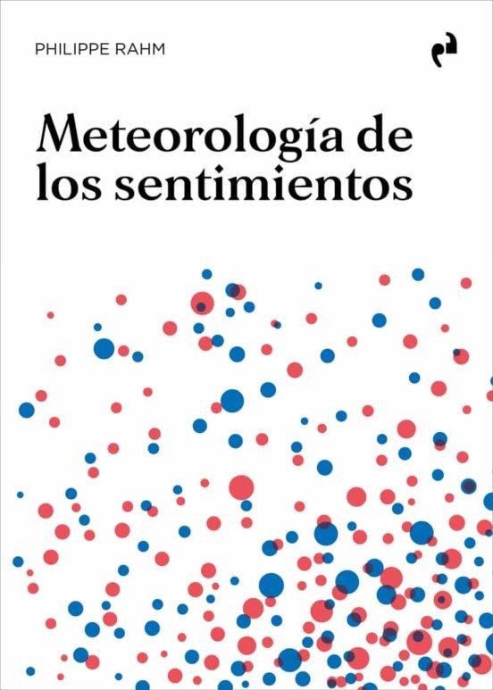 METEOROLOGÍA DE LOS SENTIMIENTOS | 9788419050151 | PHILIPPE RAHM