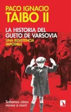 La historia del gueto de Varsovia: una resistencia imposible | 9788413524313 | PACO IGNACIO TAIBO II