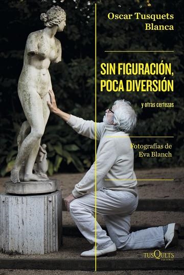 Sin figuración, poca diversión | 9788411071024 | Oscar Tusquets