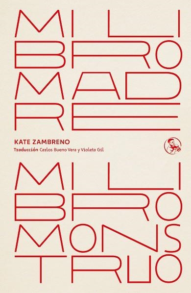 MI LIBRO MADRE, MI LIBRO MONSTRUO | 9788418782114 | KATE ZAMBRENO