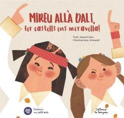 MIREU ALLÀ DALT FER CASTELLS ENS MERAVELLA! | 9788412129274 | JOANA FAIXA & ARMAND