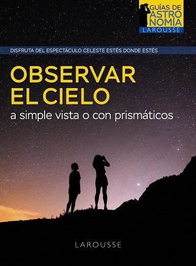 OBSERVAR EL CIELO A SIMPLE VISTA O CON PRISMÁTICOS | 9788418882968 | PIERRE BOURGE & JEAN LACROUX