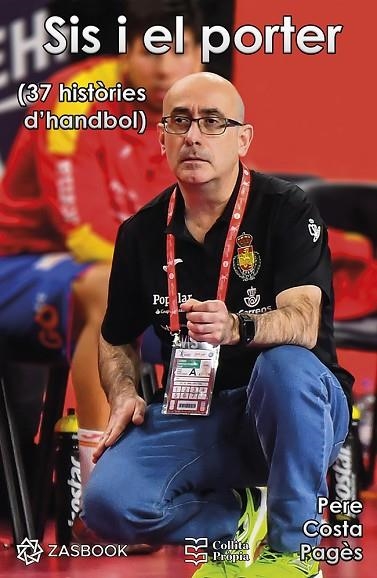 SIS I EL PORTER 37 HISTÒRIES D´HANDBOL | 9788418593345 | PERE COSTA PAGÈS