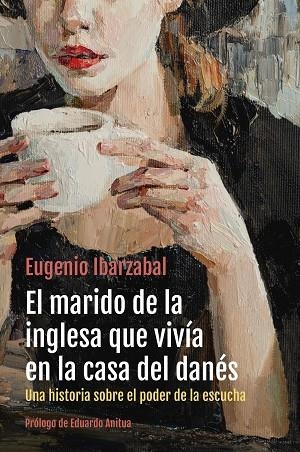 El marido de la inglesa que vivía en la casa del danés | 9788498755312 | Eugenio Ibarzabal