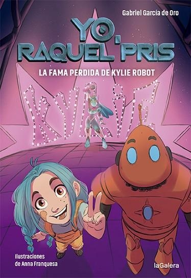 JO RAQUEL PRIS 02 LA FAMA PERDIDA DE KYLIE ROBOT | 9788424670948 | GABRIEL GARCÍA DE ORO & ANNA FRANQUESA