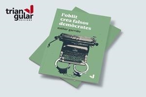 L'OBLIT CREA FALSOS DEMÒCRATES | 9788412294668 | ESTHER GARRIDO ANSALDO