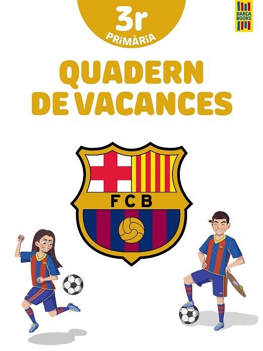 BARÇA QUADERN DE VACANCES 3 DE PRIMÀRIA | 9788413892016 | F.C. BARCELONA