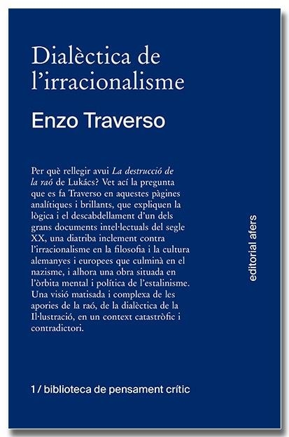 DIALÈCTICA DE L'IRRACIONALISME. CONTRIBUCIÓ A LA HISTORITZACIÓ DE LA DESTRUCCIÓ | 9788418618260 | ENZO TRAVERSO