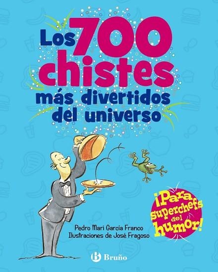 LOS 700 CHISTES MÁS DIVERTIDOS DEL UNIVERSO | 9788469664476 | PEDRO MARI GARCÍA FRANCO & JOSE FRAGOSO