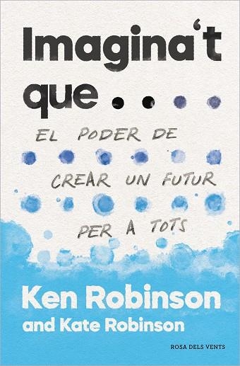 IMAGINA SI | 9788417627478 | KEN ROBINSON & KATE ROBINSON