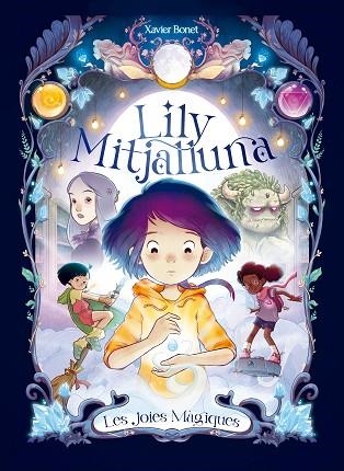 LILY MITJALLUNA 01 LES JOIES MAGIQUES | 9788448860745 | XAVIER BONET