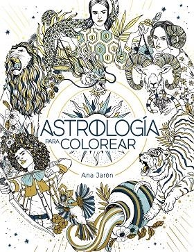 ASTROLOGIA PARA COLOREAR | 9788401029271 | ANA JAREN