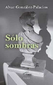 Sólo sombras | 9788412467239 | Alvar González-Palacios