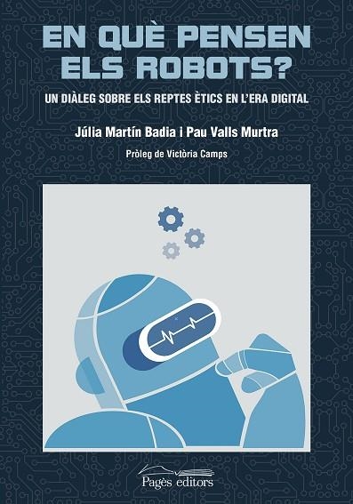 EN QUÈ PENSEN ELS ROBOTS? | 9788413033457 | JULIA MARTIN BADIA & PAU VALLS MURTRA