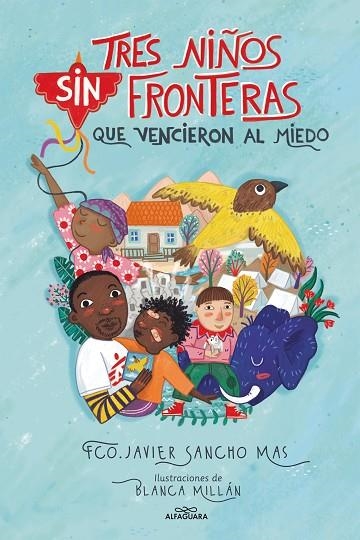 TRES NIÑOS SIN FRONTERAS QUE VENCIERON AL MIEDO | 9788418915079 | JAVIER SANCHO & BLANCA MILLAN