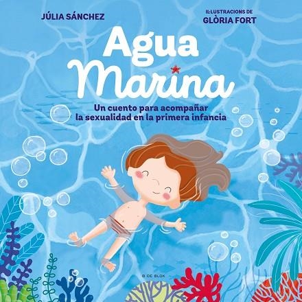 AGUA MARINA Un cuento para acompañar la sexualidad en la primera infancia | 9788418054914 | JULIA SANCHEZ & GLORIA FORT