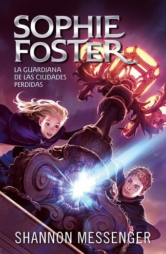 SOPHIE FOSTER LA GUARDIANA DE LAS CIUDADES PERDIDAS | 9788420459516 | MESSENGER, SHANNON