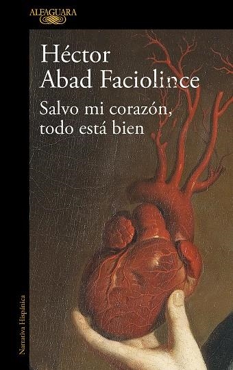 SALVO MI CORAZON TODO ESTA BIEN | 9788420461854 | HECTOR ABAD FACIOLINCE