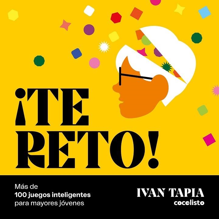 ¡Te reto! Más de 100 juegos inteligentes para mayores jóvenes | 9788418820595 | Ivan Tapia