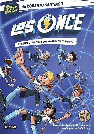 Los Once 03 El centrocampista que viajaba en el tiempo | 9788408254072 | Roberto Santiago & Eduardo de los Santos Molina