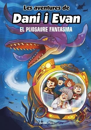 Les aventures de Dani i Evan 06 El pliosaure fantasma | 9788413893051 | Las aventuras de Dani y Evan