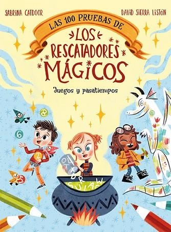 LAS 100 PRUEBAS DE LOS RESCATADORES MÁGICOS JUEGOS Y PASATIEMPOS | 9788424672874 | SABRINA CATDOOR & DAVID SIERRA LISTON