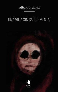 UNA VIDA SIN SALUD MENTAL | 9789893731512 | ALBA GONZALEZ