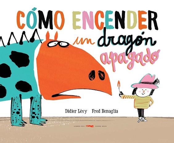 Cómo encender un dragón apagado | 9788494650642 | Didier Levy & Fred Benaglia