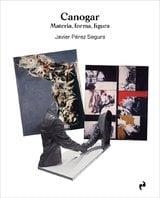 CANOGAR MATERIA FORMA FIGURA | 9788419050250 | JAVIER PEREZ SEGURA