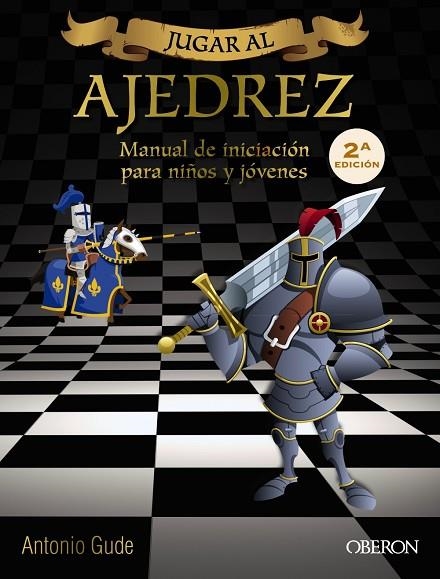 JUGAR AL AJEDREZ PARA NIÑOS Y JÓVENES | 9788441537972 | ANTONIO GUDE FERNÁNDEZ