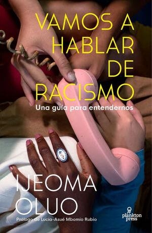 VAMOS A HABLAR DE RACISMO | 9788419362001 | IJEOMA OLUO