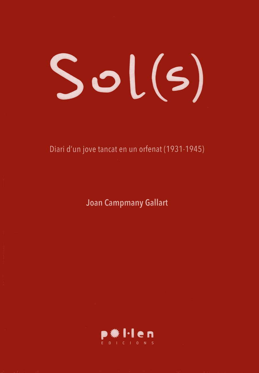 SOLS DIARI D'UN JOVE TANCAT EN UN ORFENAT (1931-1945) | 9788416828142 | JOAN CAMPMANY GALLART