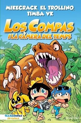 LOS COMPAS 03 LOS COMPAS I LA CÀMERA DEL TEMPS | 9788413893013 | MIKECRACK EL TROLLINO Y TIMBA VK