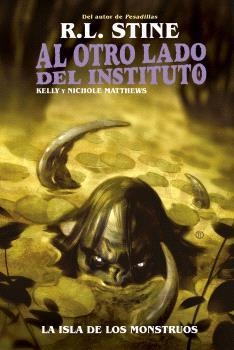 AL OTRO LADO DEL INSTITUTO LA ISLA DE LOS MONSTRUOS | 9788467951974 | R.L. STINE & KELLY Y NICHOLE MATTHEWS