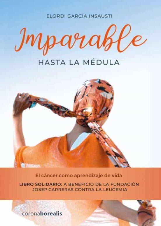 IMPARABLE HASTA LA MÉDULA | 9788412424164 | ELORDI GARCÍA INSAUSTI