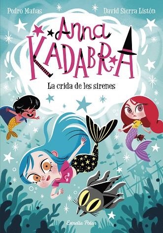 Anna Kadabra 10 La crida de les sirenes | 9788413893358 | PEDRO MAÑAS & DAVID SIERRA LISTON