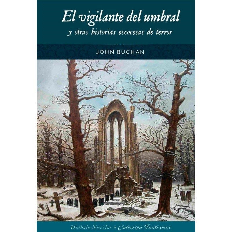 EL VIGILANTE DEL UMBRAL Y OTRAS HISTORIAS ESCOCESAS DE TERROR | 9788418320781 | JOHN BUCHAN