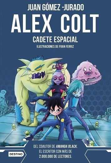 Alex Colt Cadete espacial | 9788408262589 | Juan Gómez-Jurado