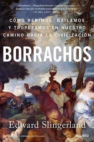 Borrachos: cómo bebimos, bailamos y tropezamos en nuestro camino... | 9788423433803 | Edward Slingerland