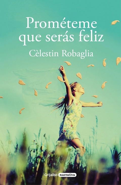 Prométeme que serás feliz | 9788425358463 | Célestin Robaglia