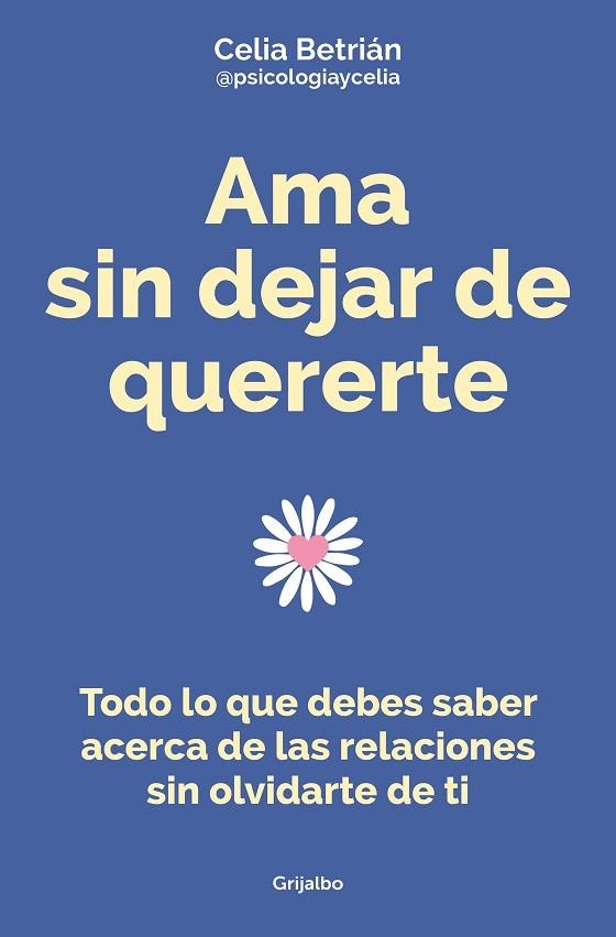 AMA SIN DEJAR DE QUERERTE | 9788425362255 | CELIA BETRIAN