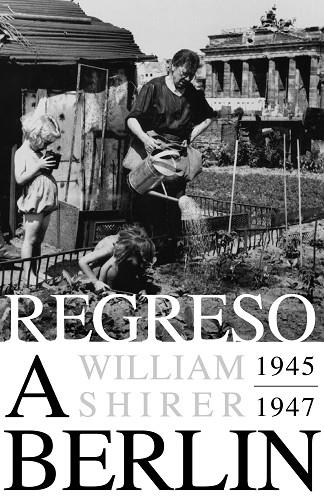 REGRESO A BERLIN | 9788418967825 | WILLIAM L. SHIRER