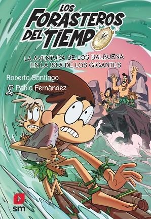 LOS FORASTEROS DEL TIEMPO 14 LA AVENTURA DE LOS BALBUENA EN LA ISLA DE LOS GIGANTES | 9788411206273 | ROBERTO SANTIAGO