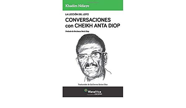 LA LECCIÓN DEL LOTO CONVERSACIONES CON CHEIKH ANTA DIOP | 9788417150075 | KHADIM NDIAYE NDIAYE