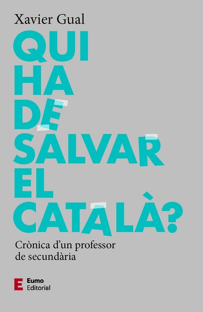 QUI HA DE SALVAR EL CATALÀ? | 9788497667784 | XAVIER GUAL