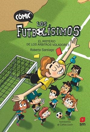 COMIC LOS FUTBOLISIMOS 01 EL MISTERIO DE LOS ÁRBITROS | 9788411206280 | ROBERTO SANTIAGO & CARLOS LLUCH