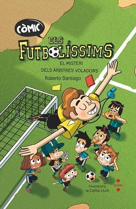 COMIC ELS FUTBOLISSIMS 01 EL MISTERI DELS ARBITRES | 9788466153768 | ROBERTO SANTIAGO & CARLOS LLUCH