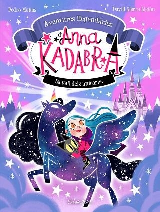 Anna Kadabra Aventures llegendàries 01 La vall dels unicorns | 9788413893457 | Pedro Mañas & David Sierra Listón