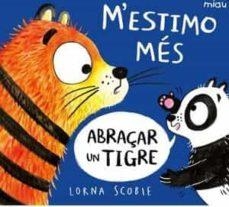 M’ESTIMO MÉS ABRAÇAR UN TIGRE | 9788418609220 | LORNA SCOBIE